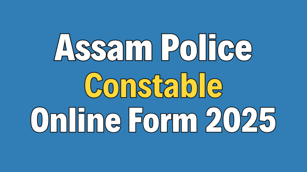 Assam Police Constable Recruitment 2025