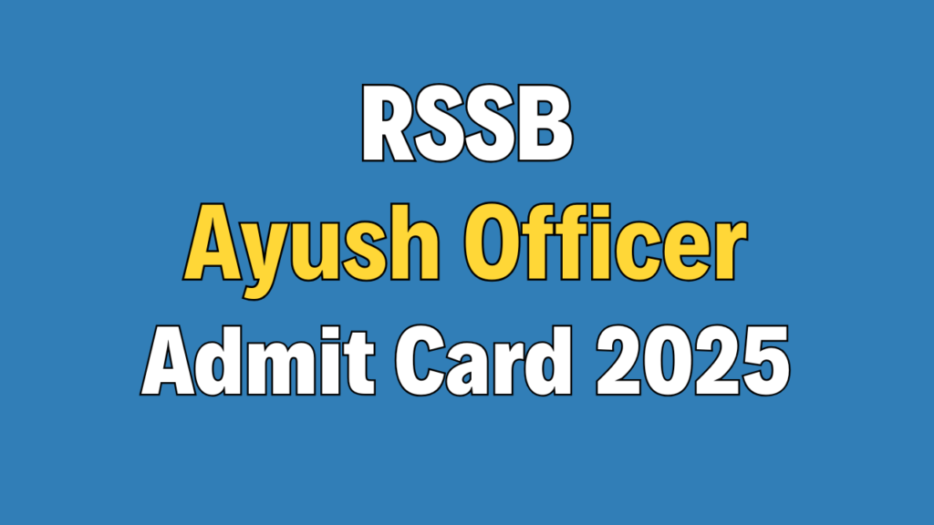 RSSB Ayush Officer Admit Card 2025