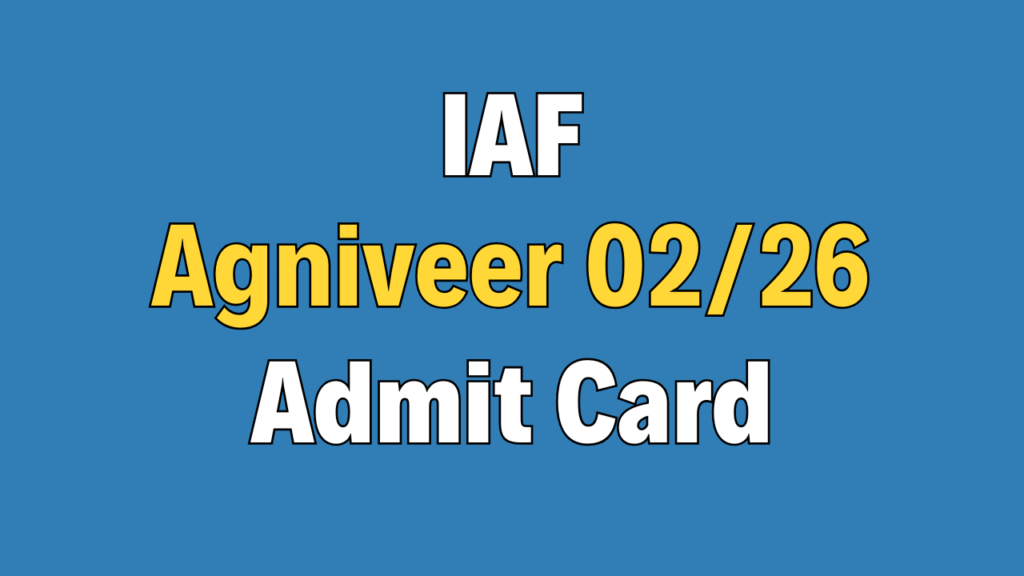 Indian Air Force Agniveer 02/2026 Phase-II Admit Card