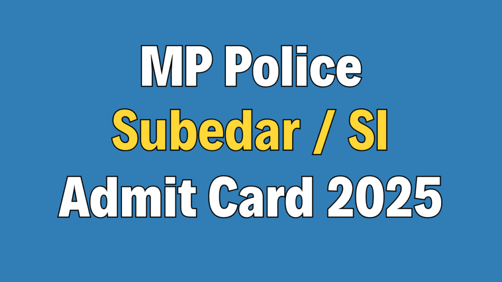 MP Police Subedar / SI Admit Card 2025