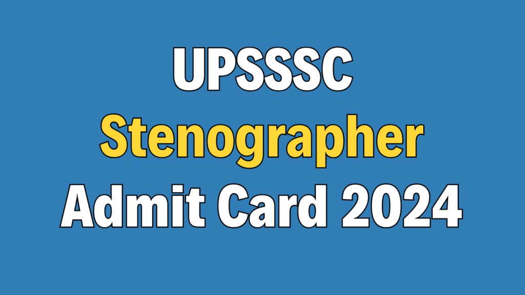UPSSSC Stenographer Admit Card 2024