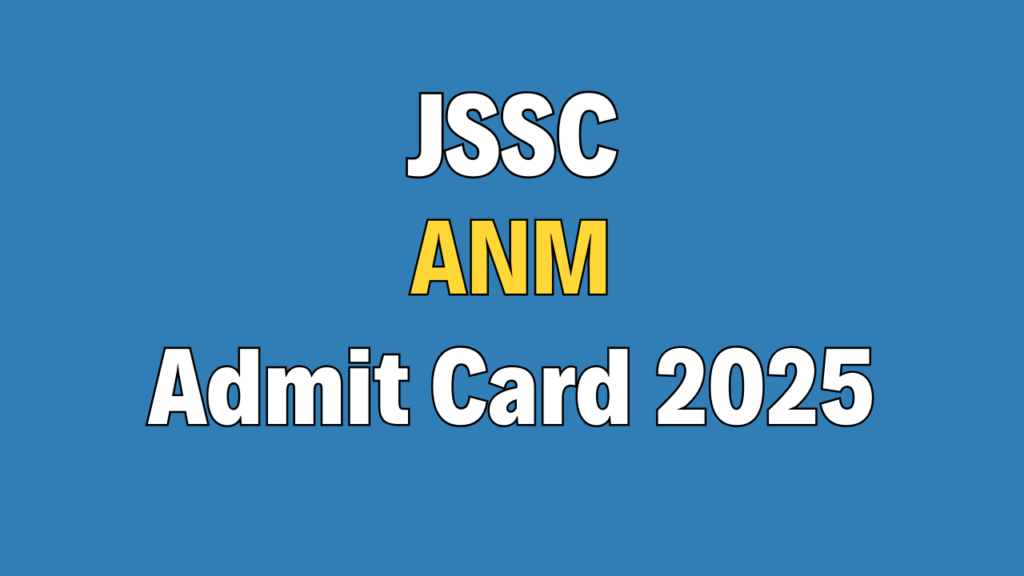 JSSC ANM Admit Card 2025