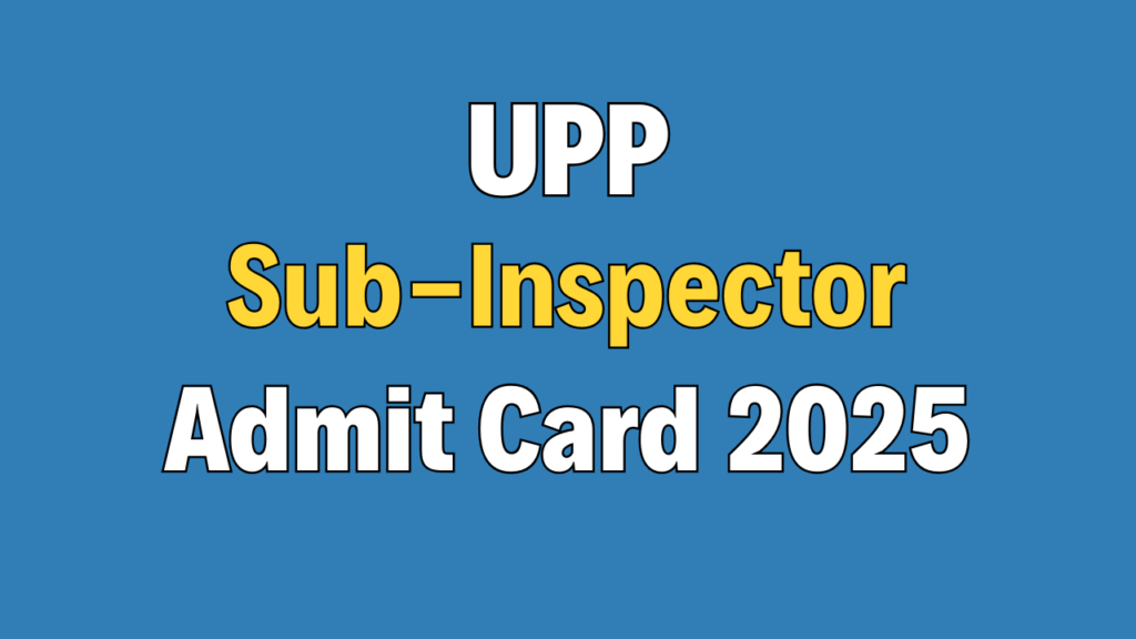 UP Police SI Admit Card 2025