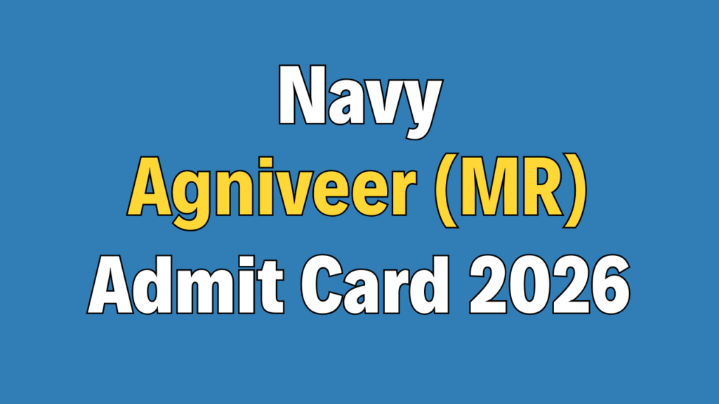 Indian Navy Agniveer (MR) Admit Card 2026 