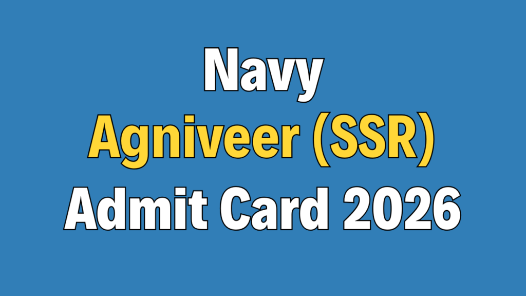 Indian Navy Agniveer (SSR) Admit Card 2026 