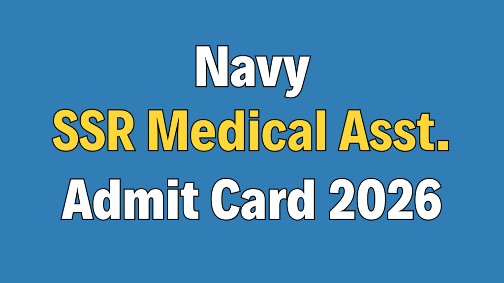 Indian Navy SSR (Medical Assistant) Admit Card 2026 
