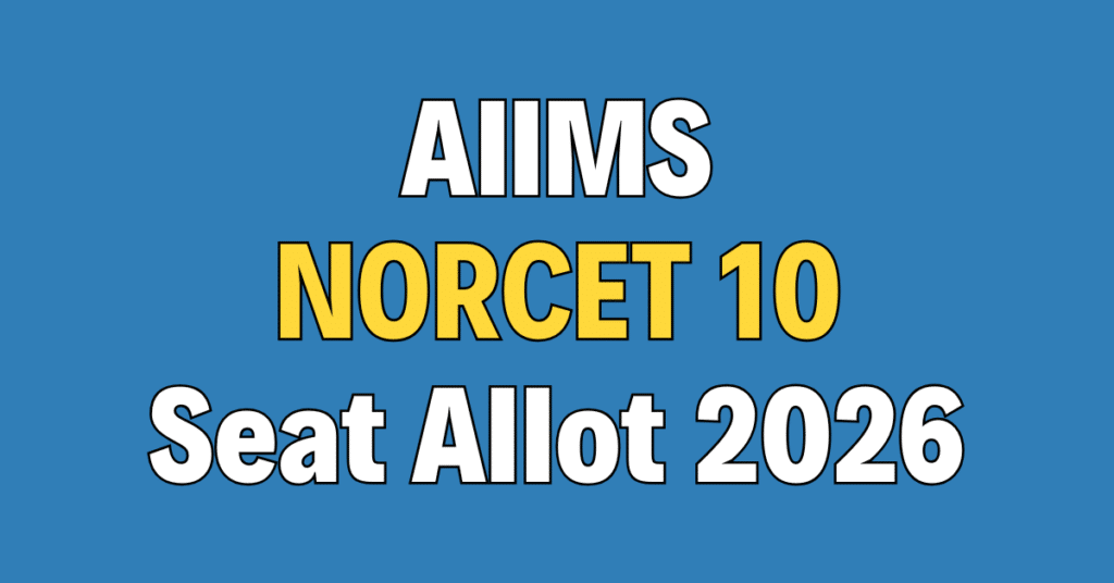 AIIMS NORCET 10 Seat Allotment / Result 2026