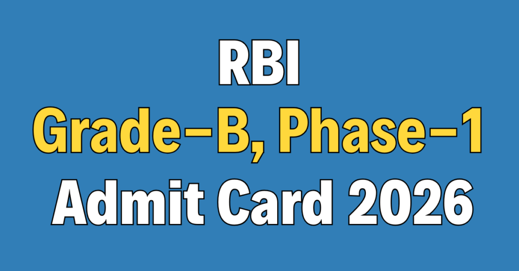 RBI Grade B Officer Phase-1 Admit Card 2026