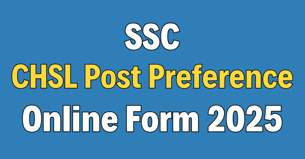 SSC CHSL Post Preference Form 2025